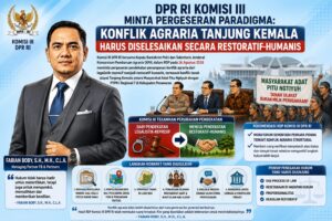 Mbminvestigasi.com | DPR RI Komisi III Minta Pergeseran Paradigma: Konflik Agraria Tanjung Kemala Harus Diselesaikan Secara Restoratif-Humanis