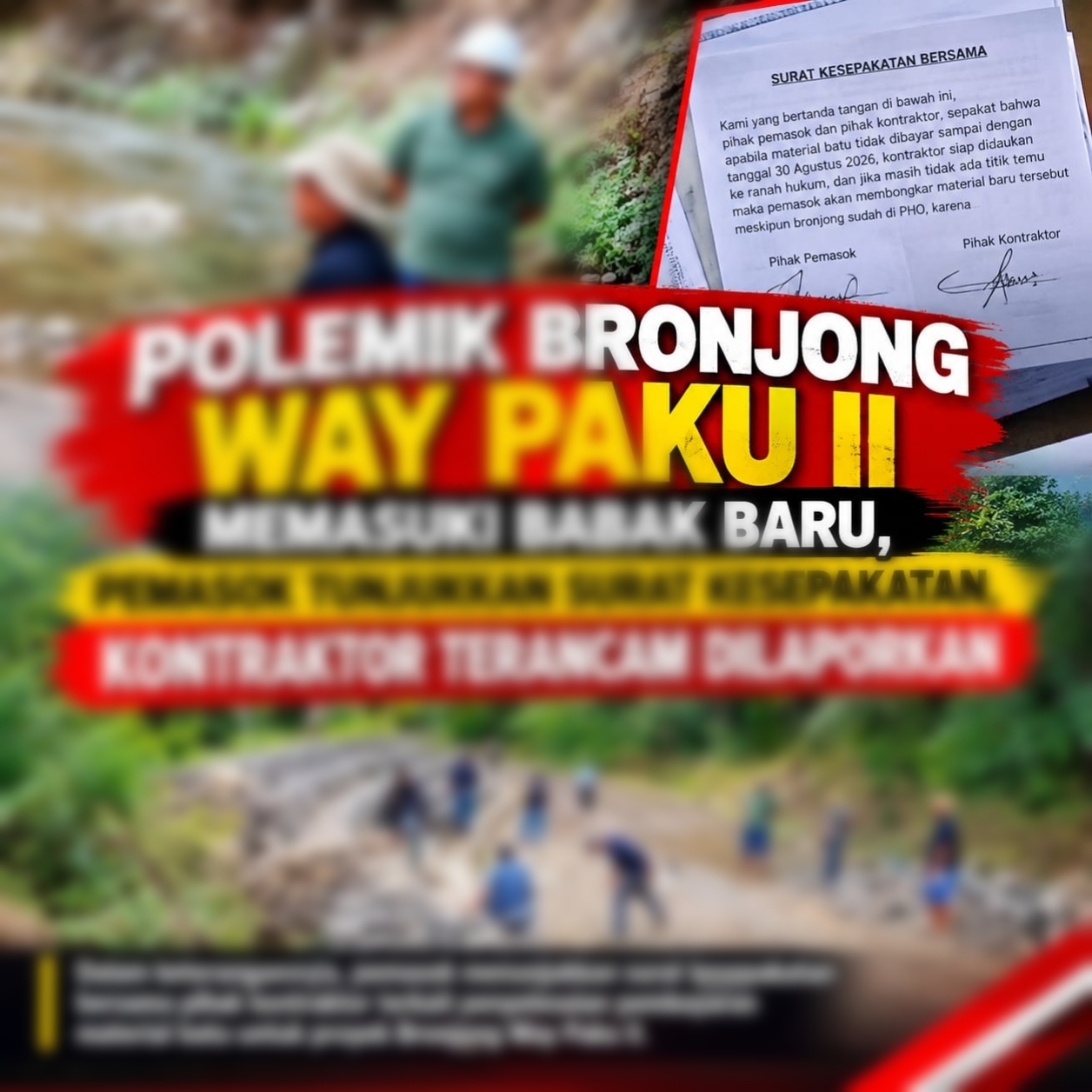 Mbminvestigasi.com | POLEMIK BRONJONG WAY PAKU II MEMASUKI BABAK BARU, PEMASOK TUNJUKKAN SURAT KESEPAKATAN, KONTRAKTOR TERANCAM DILAPORKAN
